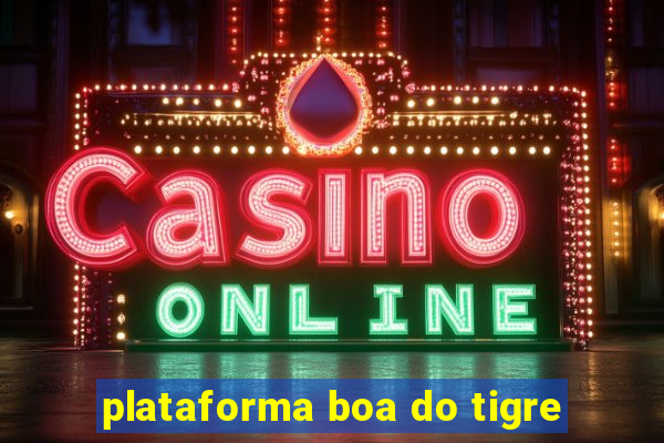 plataforma boa do tigre